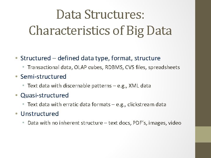 Data Structures: Characteristics of Big Data • Structured – defined data type, format, structure