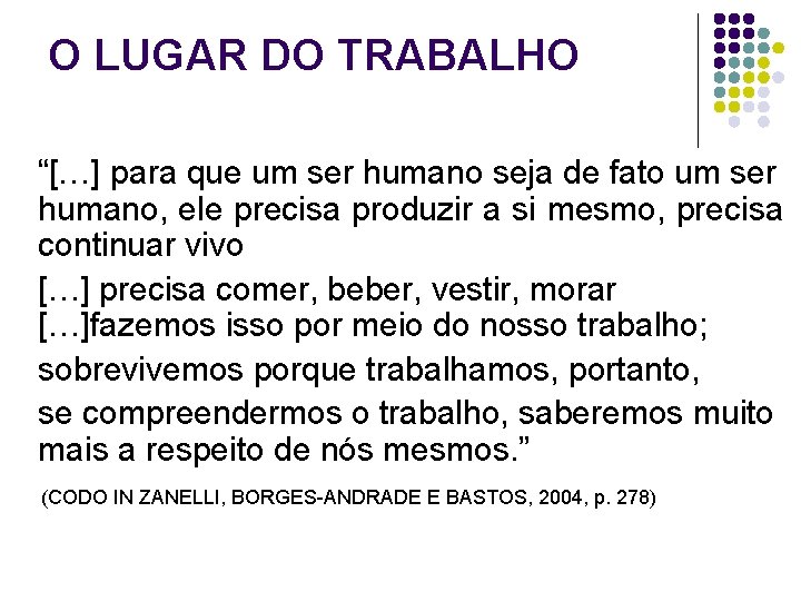 O LUGAR DO TRABALHO “[…] para que um ser humano seja de fato um