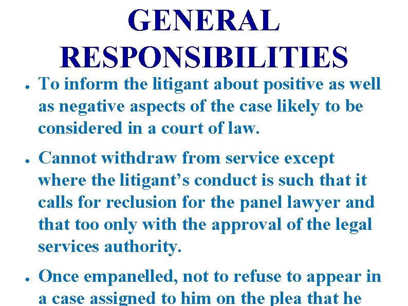 GENERAL RESPONSIBILITIES ● ● ● To inform the litigant about positive as well as