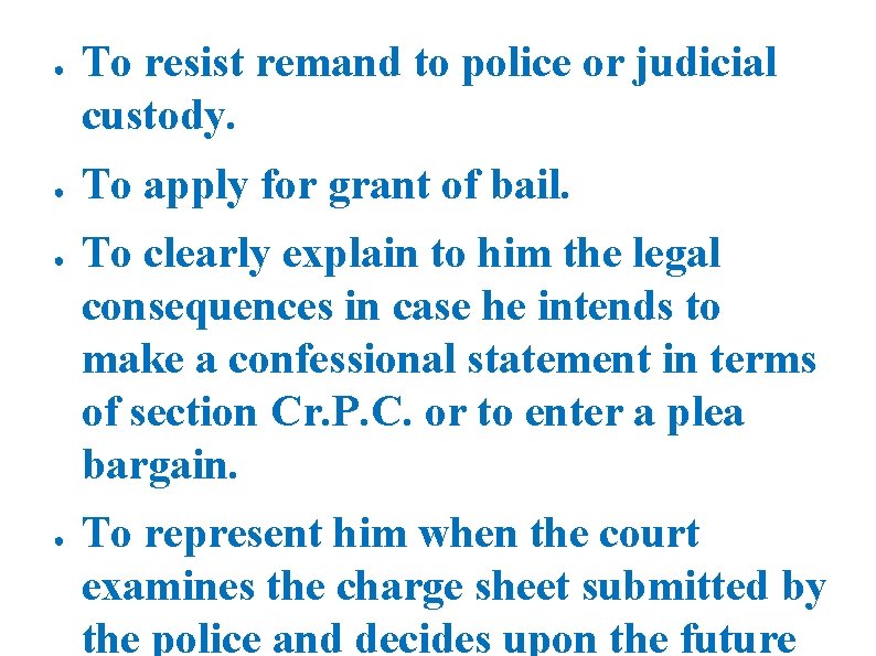 ● ● To resist remand to police or judicial custody. To apply for grant