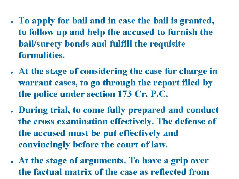 ● ● To apply for bail and in case the bail is granted, to