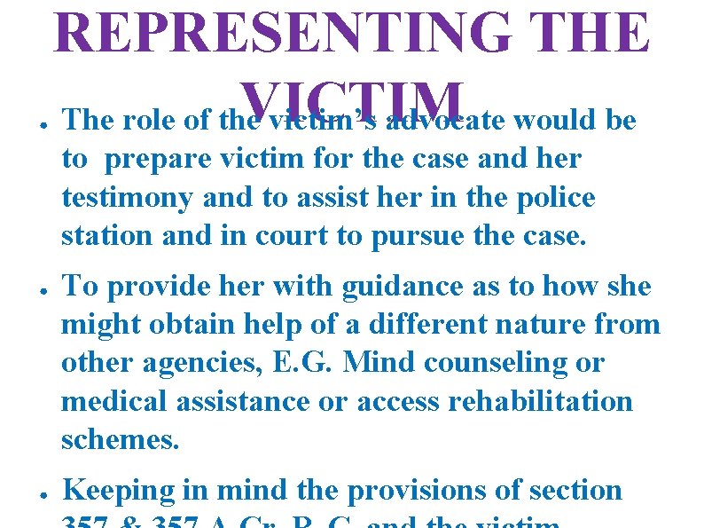 ● REPRESENTING THE VICTIM The role of the victim’s advocate would be to prepare