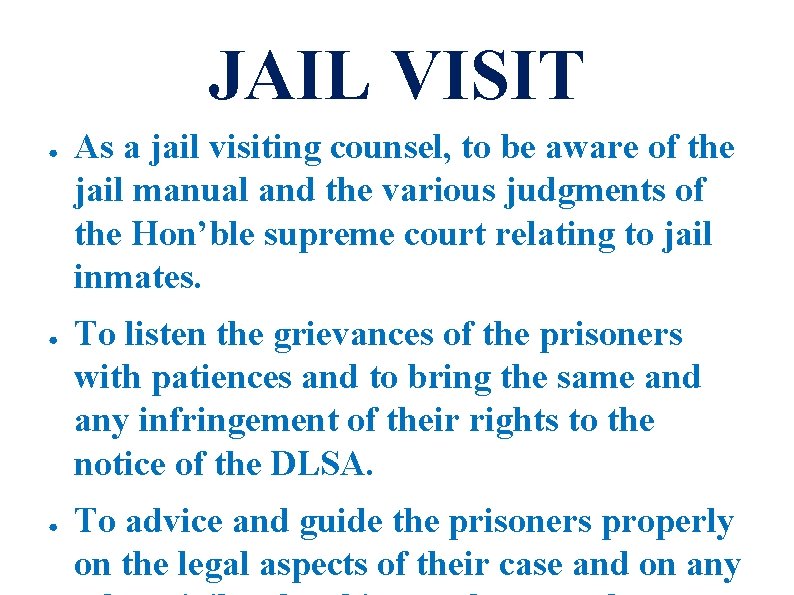 JAIL VISIT ● ● ● As a jail visiting counsel, to be aware of