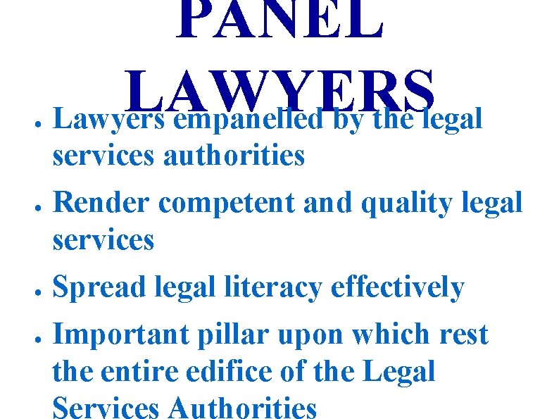 ● PANEL LAWYERS Lawyers empanelled by the legal services authorities ● ● ● Render
