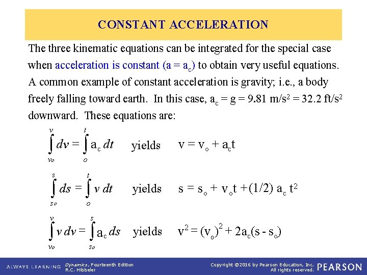 CONSTANT ACCELERATION The three kinematic equations can be integrated for the special case when
