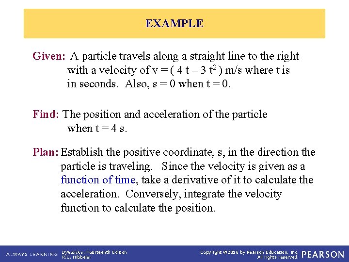 EXAMPLE Given: A particle travels along a straight line to the right with a