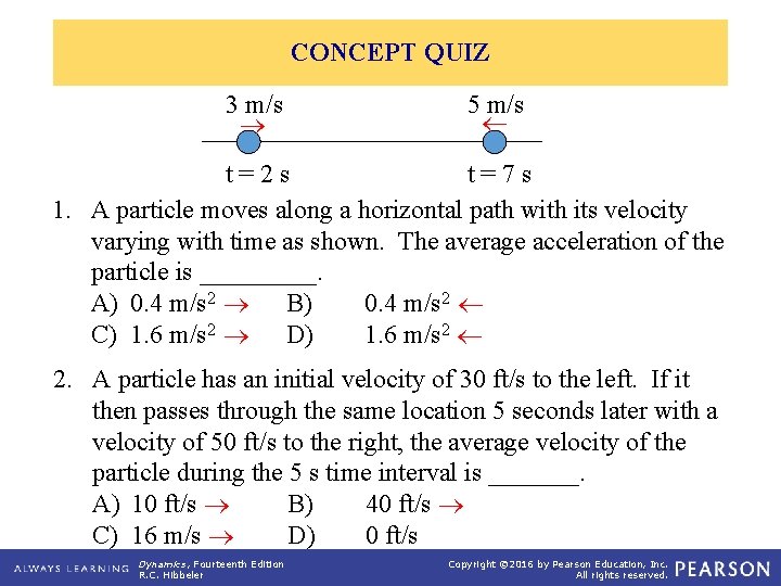 CONCEPT QUIZ 3 m/s 5 m/s t=2 s t=7 s 1. A particle moves