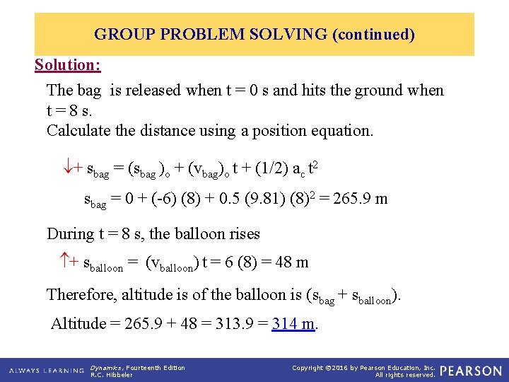 GROUP PROBLEM SOLVING (continued) Solution: The bag is released when t = 0 s