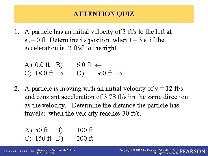 ATTENTION QUIZ 1. A particle has an initial velocity of 3 ft/s to the