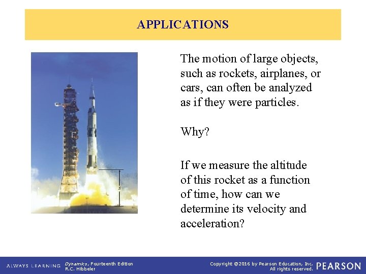 APPLICATIONS The motion of large objects, such as rockets, airplanes, or cars, can often