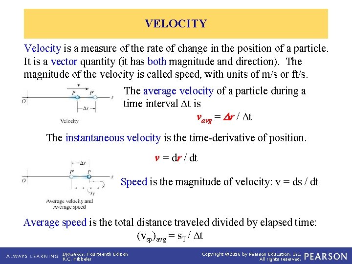 VELOCITY Velocity is a measure of the rate of change in the position of