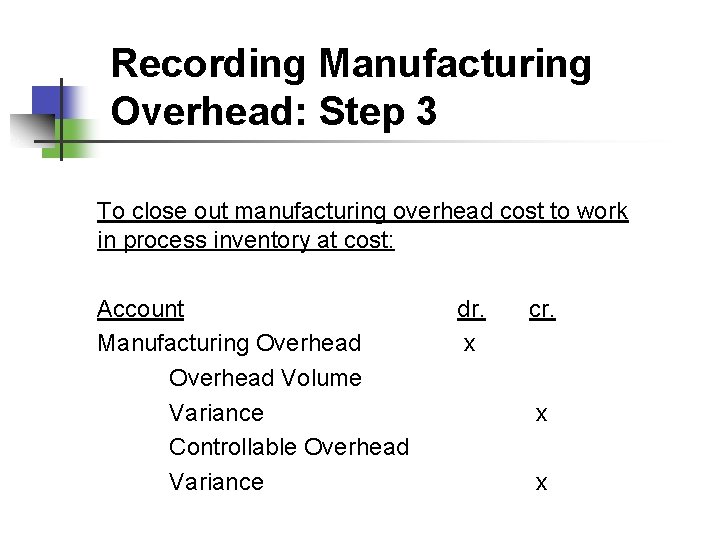Recording Manufacturing Overhead: Step 3 To close out manufacturing overhead cost to work in