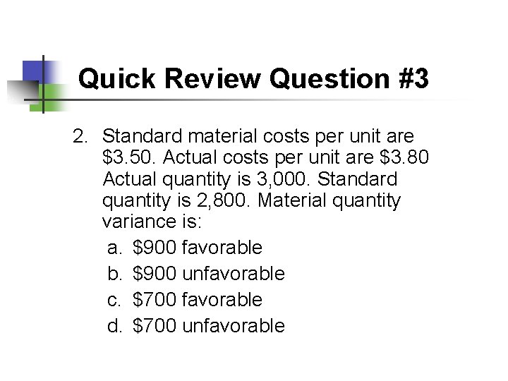 Quick Review Question #3 2. Standard material costs per unit are $3. 50. Actual