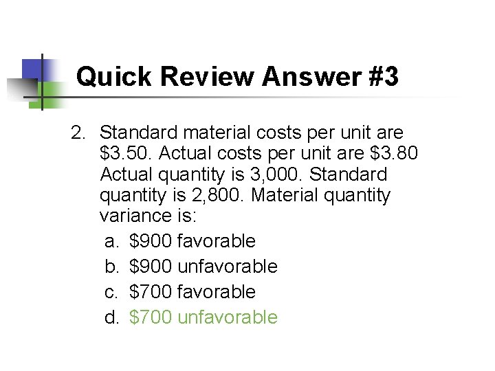 Quick Review Answer #3 2. Standard material costs per unit are $3. 50. Actual