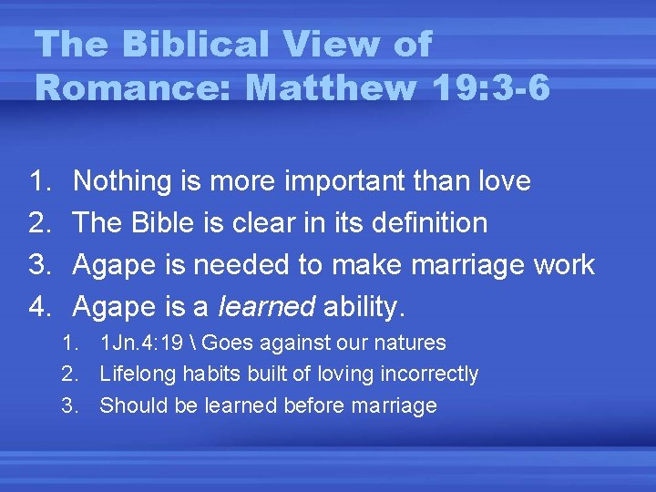 The Biblical View of Romance: Matthew 19: 3 -6 1. 2. 3. 4. Nothing