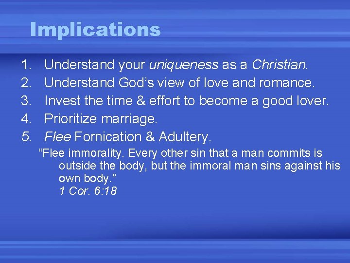 Implications 1. 2. 3. 4. 5. Understand your uniqueness as a Christian. Understand God’s