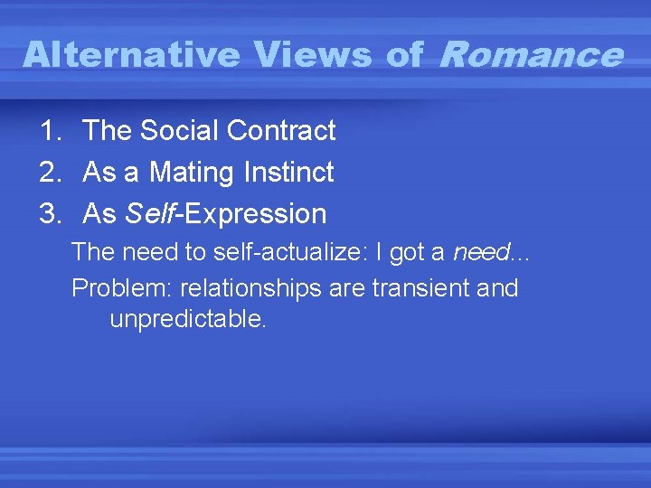 Alternative Views of Romance 1. The Social Contract 2. As a Mating Instinct 3.