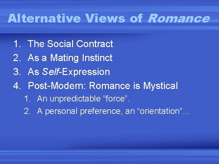 Alternative Views of Romance 1. 2. 3. 4. The Social Contract As a Mating