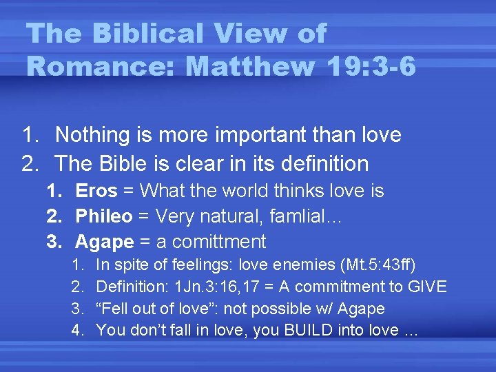 The Biblical View of Romance: Matthew 19: 3 -6 1. Nothing is more important