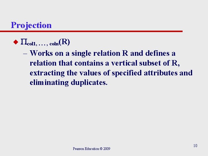 Projection u col 1, . . . , coln(R) – Works on a single