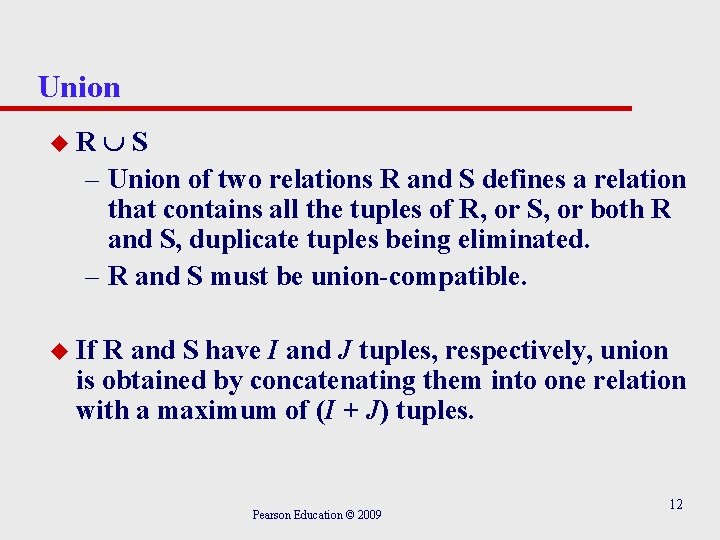 Union S – Union of two relations R and S defines a relation that