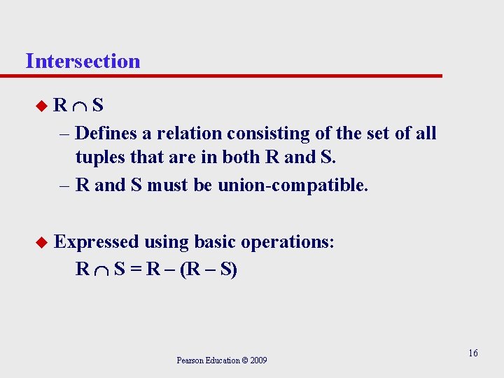 Intersection S – Defines a relation consisting of the set of all tuples that Intersection S – Defines a relation consisting of the set of all tuples that