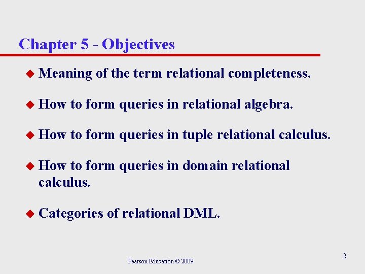 Chapter 5 - Objectives u Meaning of the term relational completeness. u How to Chapter 5 - Objectives u Meaning of the term relational completeness. u How to