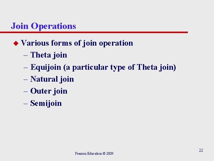 Join Operations u Various forms of join operation – Theta join – Equijoin (a