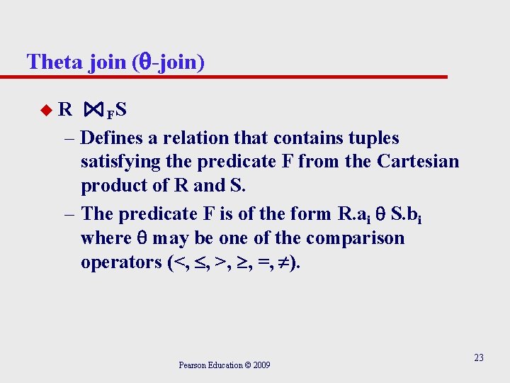 Theta join ( -join) u. R FS – Defines a relation that contains tuples