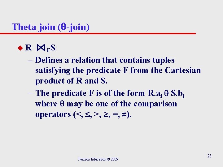 Theta join ( -join) u. R FS – Defines a relation that contains tuples Theta join ( -join) u. R FS – Defines a relation that contains tuples