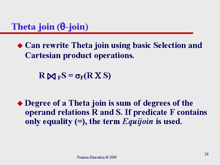 Theta join ( -join) u Can rewrite Theta join using basic Selection and Cartesian