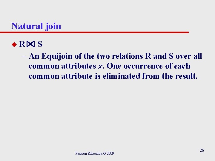 Natural join u. R S – An Equijoin of the two relations R and