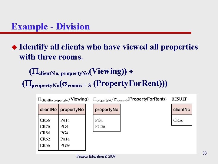 Example - Division u Identify all clients who have viewed all properties with three Example - Division u Identify all clients who have viewed all properties with three