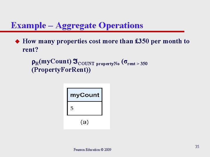 Example – Aggregate Operations u How many properties cost more than £ 350 per