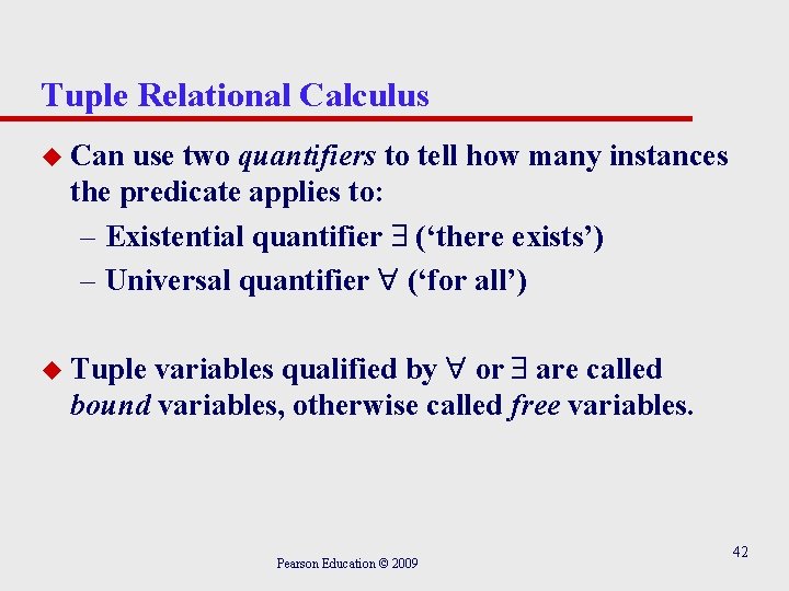 Tuple Relational Calculus u Can use two quantifiers to tell how many instances the