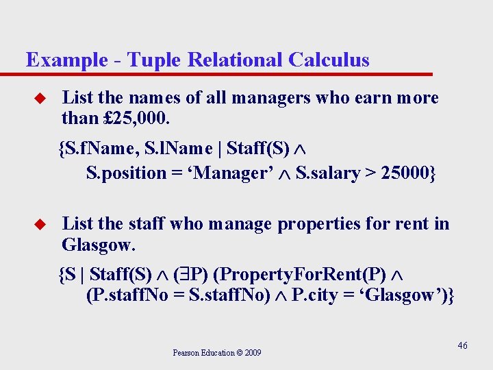 Example - Tuple Relational Calculus u List the names of all managers who earn Example - Tuple Relational Calculus u List the names of all managers who earn