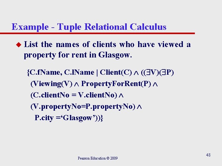 Example - Tuple Relational Calculus u List the names of clients who have viewed Example - Tuple Relational Calculus u List the names of clients who have viewed