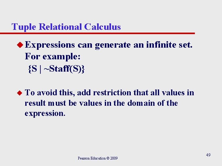 Tuple Relational Calculus u Expressions can generate an infinite set. For example: {S | Tuple Relational Calculus u Expressions can generate an infinite set. For example: {S |