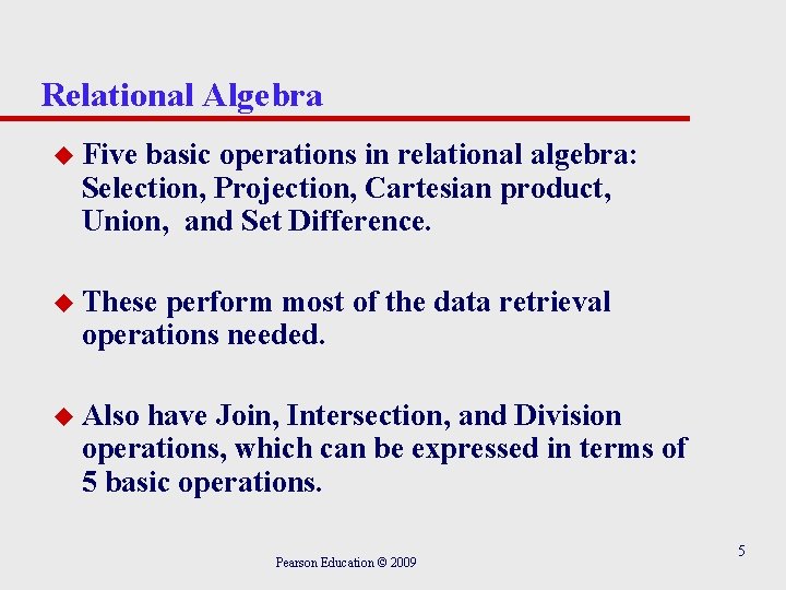 Relational Algebra u Five basic operations in relational algebra: Selection, Projection, Cartesian product, Union, Relational Algebra u Five basic operations in relational algebra: Selection, Projection, Cartesian product, Union,