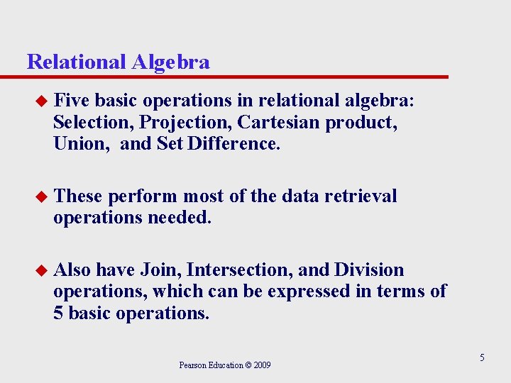 Relational Algebra u Five basic operations in relational algebra: Selection, Projection, Cartesian product, Union,