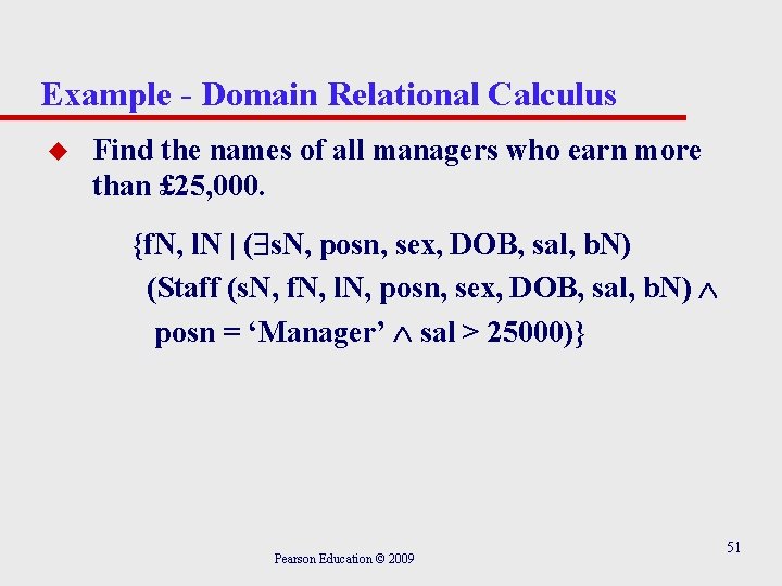 Example - Domain Relational Calculus u Find the names of all managers who earn