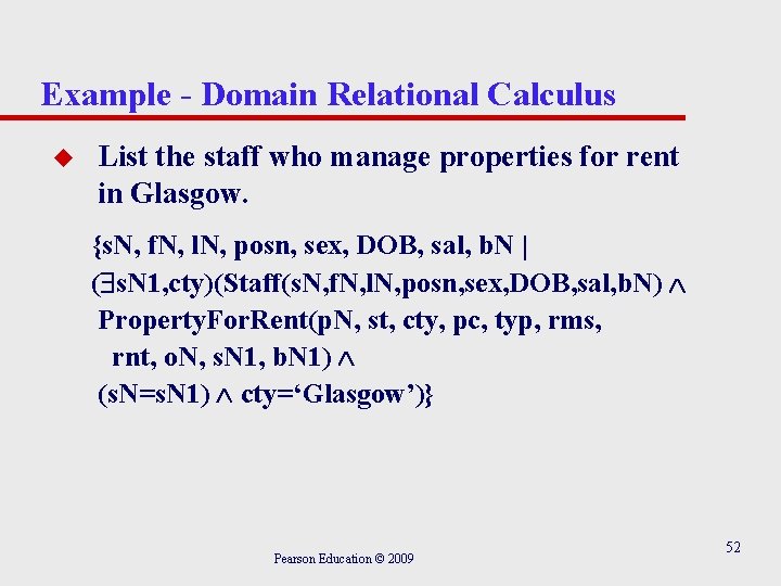 Example - Domain Relational Calculus u List the staff who manage properties for rent