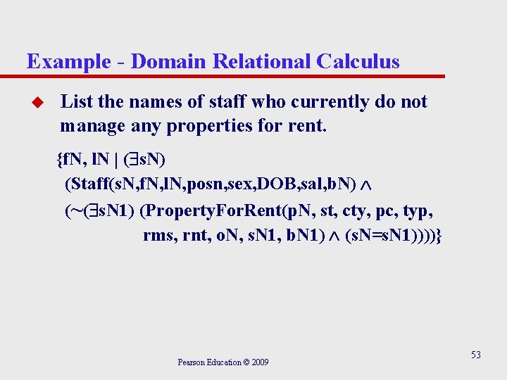 Example - Domain Relational Calculus u List the names of staff who currently do