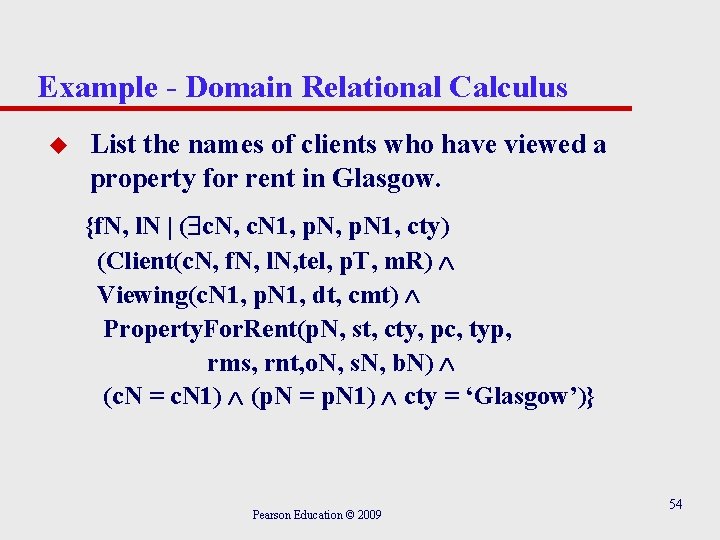 Example - Domain Relational Calculus u List the names of clients who have viewed