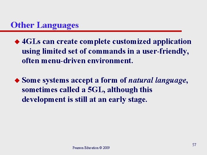 Other Languages u 4 GLs can create complete customized application using limited set of