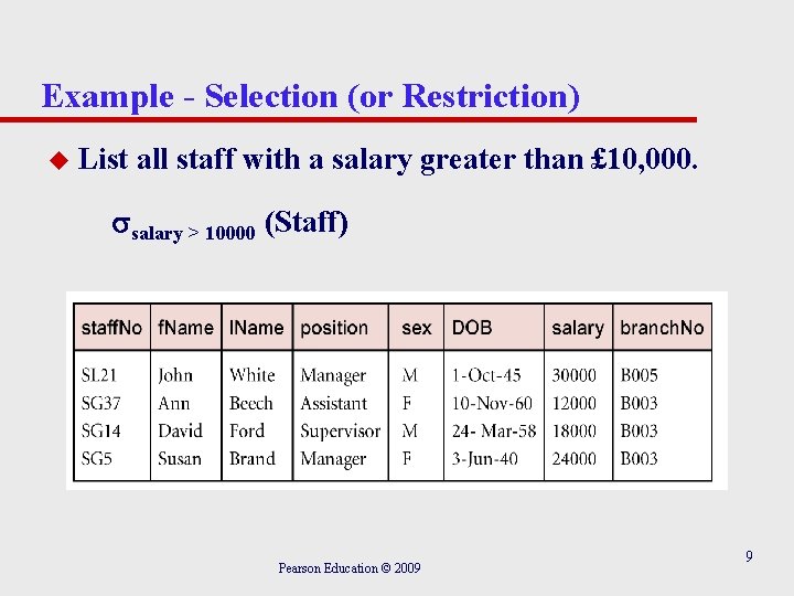 Example - Selection (or Restriction) u List all staff with a salary greater than