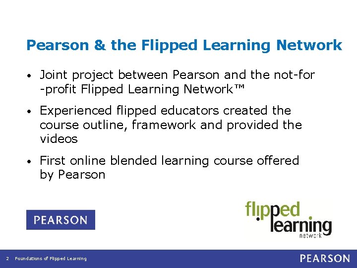 Pearson & the Flipped Learning Network 2 • Joint project between Pearson and the