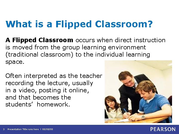 What is a Flipped Classroom? A Flipped Classroom occurs when direct instruction is moved