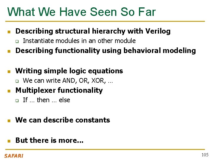 What We Have Seen So Far n Describing structural hierarchy with Verilog q Instantiate