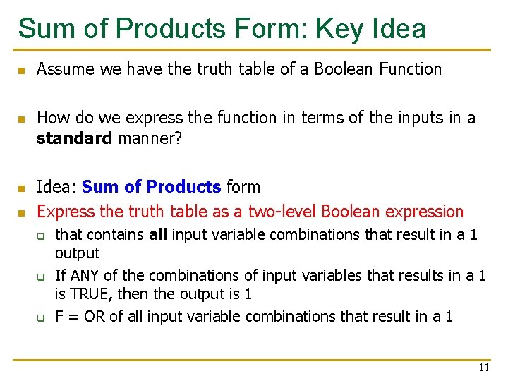 Sum of Products Form: Key Idea n n Assume we have the truth table
